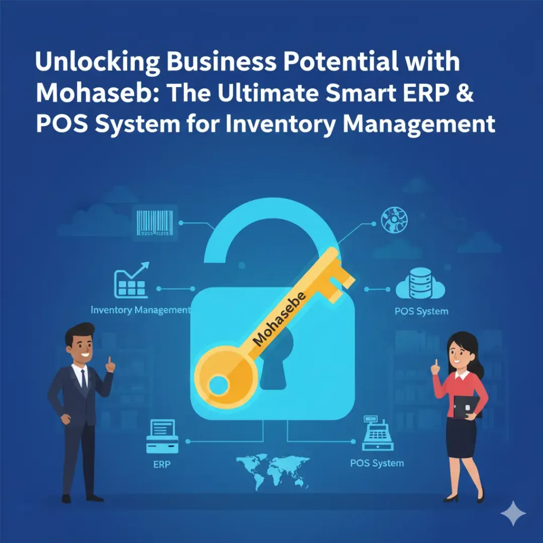 Unlocking Business Potential with Mohaaseb: The Ultimate Smart ERP & POS System for Inventory Management
